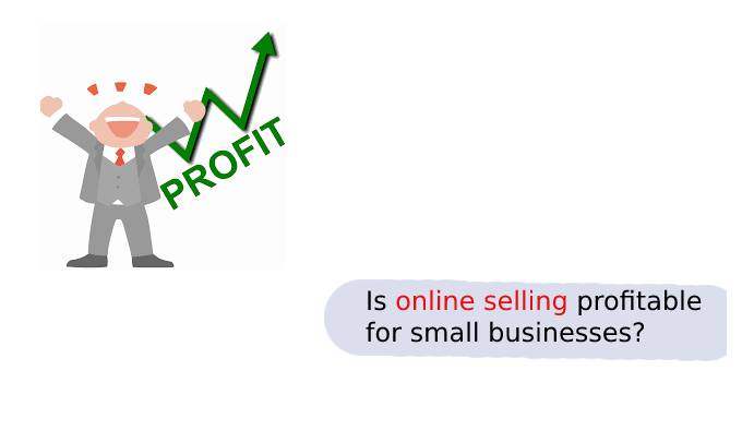 Is online selling profitable for small businesses?